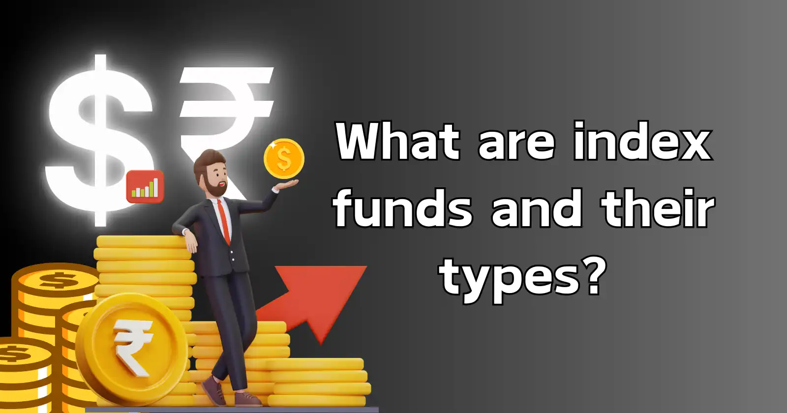 Index Funds - Meaning, Types, Risk and Returns | How They Works