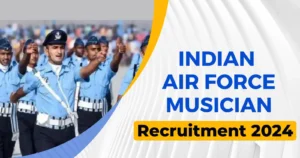 Indian Air Force Musician Recruitment 2024: Apply Online for 3500+ Vacancies