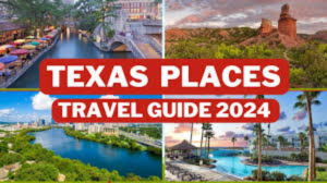 Best Places to visit in Texas 2024- Nature & Must-Do Activities